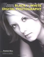 Cover of: Professional Techniques for Black & White Digital Photography by Patrick Rice