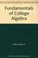 Cover of: Fundamentals of college algebra