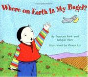 Where on earth is my bagel? by Frances Park, Frances Park, Ginger Park