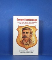 Cover of: George Scarborough: the life and death of a lawman on the closing frontier