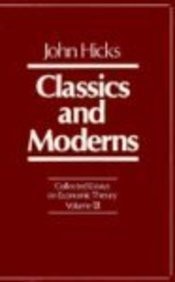Cover of: Classics and moderns by Sir John Richard Hicks