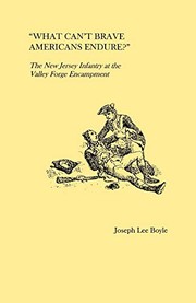 Cover of: What can't brave Americans endure?: the New Jersey infantry at the Valley Forge encampment