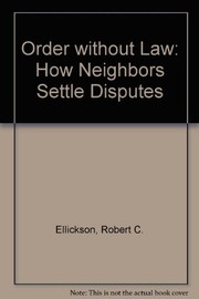 Cover of: Order without law: how neighbors settle disputes