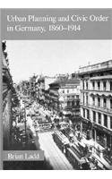 Cover of: Urban planning and civic order in Germany, 1860-1914 | Brian Ladd