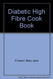 Cover of: Diabetic high fiber cookbook by Mary Jane Finsand