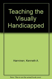 Cover of: Teaching the visually handicapped by Kenneth A. Hanninen