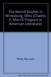 Cover of: The Merrill studies in Winesburg, Ohio. | Ray Lewis White