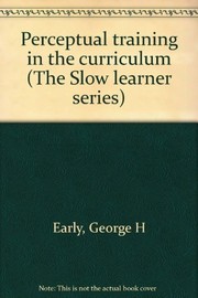 Perceptual training in the curriculum by George H. Early