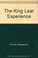 Cover of: The King Lear Experience: With Complete Text by William Shakespeare