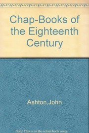 Cover of: Chap-books of the eighteenth century. by Ashton, John