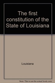 Cover of: The first constitution of the State of Louisiana