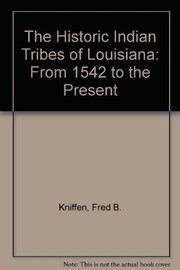 Cover of: The historic Indian tribes of Louisiana | Fred Bowerman Kniffen