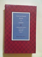 Cover of: French and Spanish records of Louisiana: a bibliographical guide to archive and manuscript sources