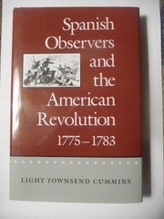Spanish observers and the American Revolution, 1775-1783 by Light Townsend Cummins