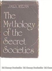 Cover of: The mythology of the secret societies by John Morris Roberts