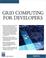 Cover of: Grid computing for developers