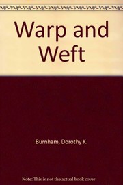 Cover of: Warp & weft | Dorothy K. Burnham