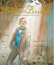 With Books and Bricks: How Booker T. Washington Built a School by Suzanne Slade