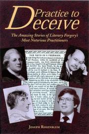 Cover of: Practice to deceive: the amazing stories of literary forgery's most notorious practitioners