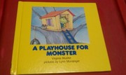 Cover of: A playhouse for Monster | Virginia Mueller