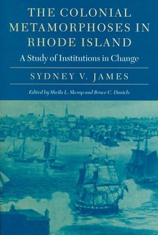The colonial metamorphoses in Rhode Island by Sydney V. James
