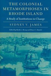 Cover of: The colonial metamorphoses in Rhode Island: a study of institutions in change