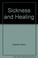 Cover of: Sickness and healing