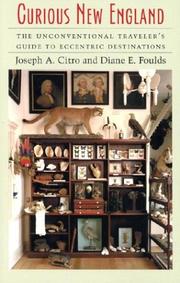 Curious New England by Joseph A. Citro, Joseph E. Citro, Diane E. Foulds