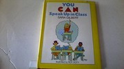 Cover of: You can speak up in class | Sara D. Gilbert
