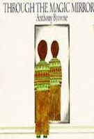 Cover of: Through the magic mirror by Anthony Browne