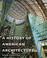 Cover of: A History of American Architecture