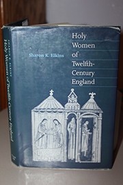 Holy women of twelfth-century England by Sharon K. Elkins