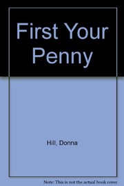 Cover of: First your penny by Hill, Donna