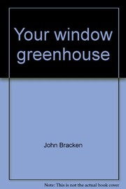 Cover of: Your window greenhouse | Bracken, John