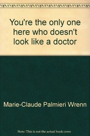 Cover of: Youre the only one here who doesnt look like a doctor | Marie-Claude Palmieri Wrenn