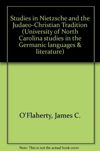 Studies in Nietzsche and the Judaeo-Christian tradition by edited by James C. O'Flaherty, Timothy F. Sellner, and Robert M. Helm.