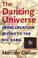 Cover of: The Dancing Universe