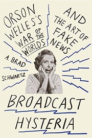 Cover of: Broadcast Hysteria: Orson Welles's War of the Worlds and the Art of Fake News
