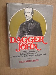 Cover of: Dagger John: the unquiet life and times of Archbishop John Hughes of New York.