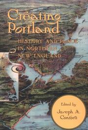 Cover of: Creating Portland: History and Place in Northern New England (Revisiting New England: the New Regionalism) by Joseph Conforti