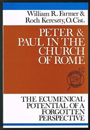 Cover of: Peter and Paul in the church of Rome: the ecumenical potential of a forgotten perspective