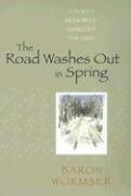 Cover of: The Road Washes Out in Spring: A Poet's Memoir of Living Off the Grid