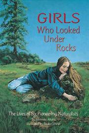 Girls Who Looked Under Rocks by Jeannine Atkins