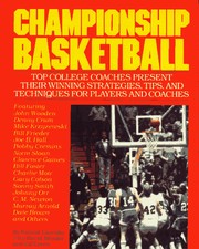 Cover of: Championship basketball :btop college coaches present their winning strategies, tips, and techniques for players and coaches