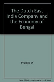 Cover of: The Dutch East India Company and the economy of Bengal, 1630-1720