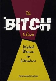 Cover of: The bitch is back: wicked women in literature
