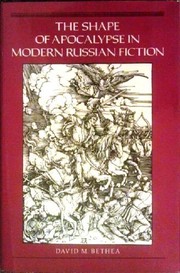 Cover of: The shape of apocalypse in modern Russian fiction | David M. Bethea