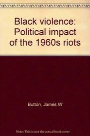 Cover of: Black violence: political impact of the 1960s riots