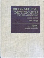 Cover of: Biographical dictionaries and related works: an international bibliography of more than 16,000 collective biographies ...