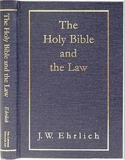 The Holy Bible and the law by J. W. Ehrlich